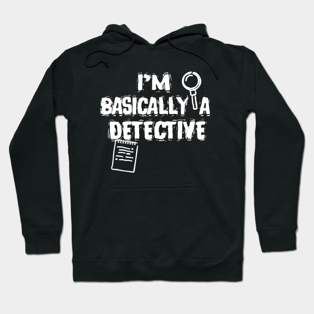 True Crime Fan I'm Basically A Detective Hoodie by Foxxy Merch